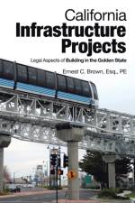 California Infrastructure Projects af Ernest C Brown Esq Pe