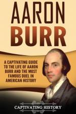 Aaron Burr af Captivating History