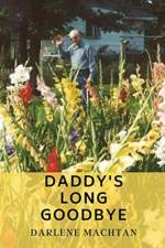 Daddy's Long Goodbye af Darlene A Machtan