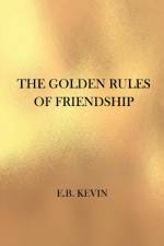 Golden Rules of Friendship af E B Kevin