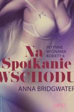Na spotkanie Wschodu - Intymne wyznania kobiety 6 - opowiadanie erotyczne