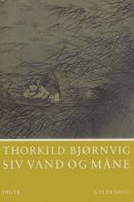 Siv vand og måne af Thorkild Bjørnvig