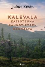 Kalevala katsottuna kaunotieteen kannalta af Julius Krohn