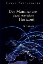 Mann mit dem digital-evolutiven Horizont af Franz Spichtinger