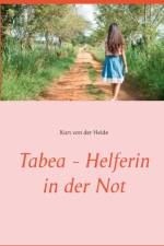 Tabea - Helferin in der Not af Kurt von der Heide