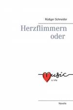 Herzflimmern oder music is life af Rüdiger Schneider