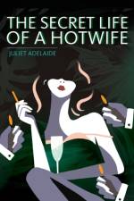 The Secret Life of a Hotwife af Juliet Adelaide