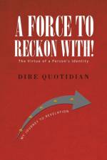 A Force to Reckon With! af Dire Quotidian