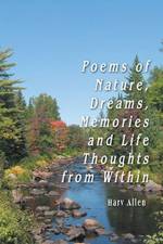 Poems of Nature, Dreams, Memories and Life Thoughts from Within af Harv Allen