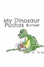 My Dinosaur Pushes Buttons af Tim Hart