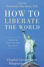 How To Liberate The World af Gordon James Klingenschmitt