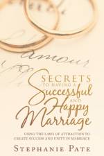 Secrets to Having a Successful and Happy Marriage af Stephanie Pate
