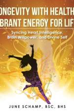 Longevity with Healthy, Vibrant Energy for Life! af June Schamp BSC BHS