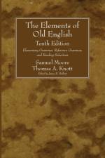 The Elements of Old English, Tenth Edition af Thomas a Knott