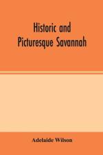 Historic and picturesque Savannah af Adelaide Wilson