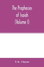 prophecies of Isaiah (Volume I) af T K