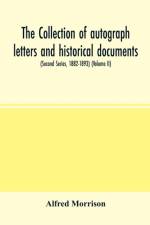 collection of autograph letters and historical documents (Second Series, 1882-1893) (Volume II) af Alfred Morrison