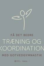 Få det bedre med Gotvedgymnastik. Træning og koordination af Gotvedinstituttet