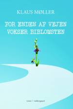 For enden af vejen vokser biblomsten af Klaus Møller