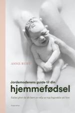 Jordemoderens guide til din hjemmefødsel af Anne Ruby