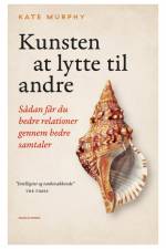 Kunsten at lytte til andre af Kate Murphy