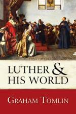 Luther and his World af The Rt Revd Dr Graham (Author) Tomlin
