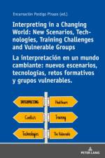 Interpreting in a Changing World: New Scenarios, Technologies, Training Challenges and Vulnerable Groups La interpretacion en un mundo cambiante: nuevos escenarios, tecnologias, retos formativos y grupos vulnerables.