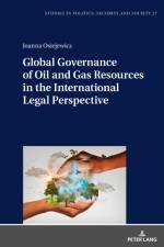 Global Governance of Oil and Gas Resources in the International Legal Perspective af Joanna Osiejewicz