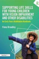 Supporting Life Skills for Young Children with Vision Impairment and Other Disabilities af Fiona Broadley
