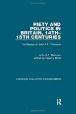 Piety and Politics in Britain, 14th–15th Centuries af John A.F. Thomson