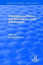 Administrative Reform and National Economic Development af Kuotsai Tom Liou