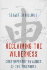 Reclaiming the Wilderness af Sebastien (Professor of Chinese Studies Billioud