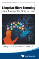 Adaptive Micro Learning - Using Fragmented Time To Learn af Geng (Univ Of Wollongong Sun
