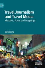 Travel Journalism and Travel Media af Ben Cocking