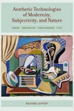 Aesthetic Technologies of Modernity, Subjectivity, and Nature af Richard Leppert