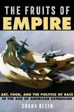 The Fruits of Empire af Shana Klein