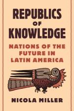 Republics of Knowledge af Nicola Miller