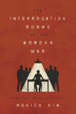 The Interrogation Rooms of the Korean War af Monica Kim