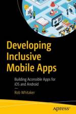 Developing Inclusive Mobile Apps af Rob Whitaker