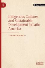 Indigenous Cultures and Sustainable Development in Latin America af Timothy MacNeill