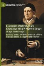 Economies of Literature and Knowledge in Early Modern Europe