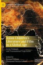 Asian Children’s Literature and Film in a Global Age