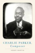 Charlie Parker, Composer af Henry (Professor of Music Martin