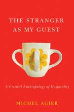 The Stranger as My Guest af Michel (Ecole des hautes etudes en sciences sociales Agier