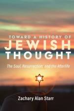 Toward a History of Jewish Thought af Zachary Alan Starr