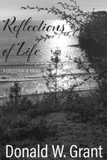 Reflections of Life af Donald W Grant