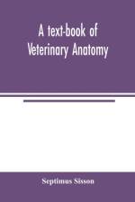 text-book of veterinary anatomy af Septimus Sisson