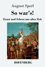 So war's!