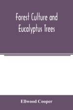 Forest culture and eucalyptus trees af Ellwood Cooper