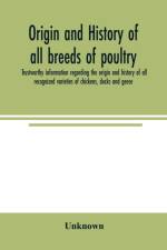 Origin and history of all breeds of poultry af Unknown